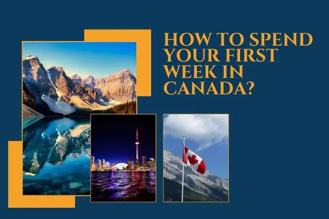 How to your first week in Canada